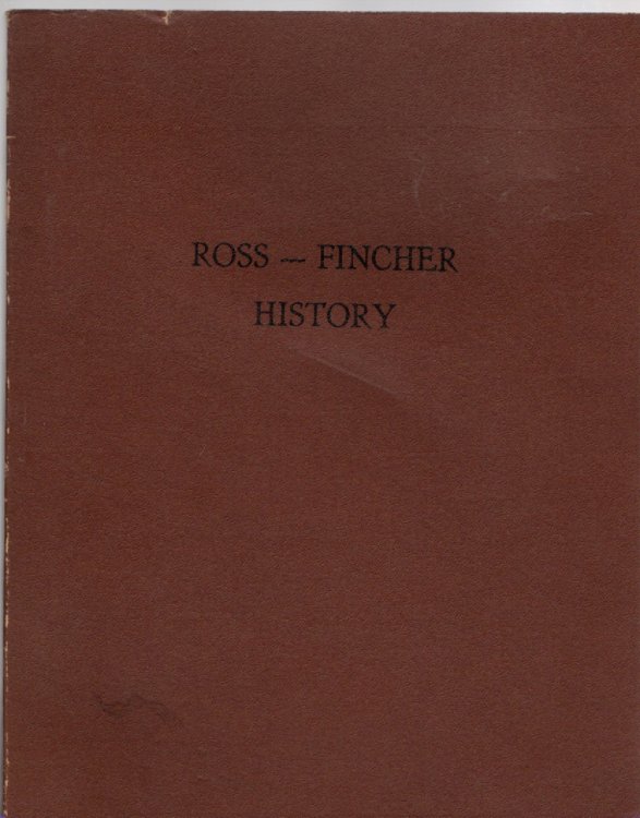 Ross-Fincher History The story of Two Couples, married about 1880, living in Monroe and Genesee Counties, New York: Their Descendants, Their Predecessors and Their Relatives