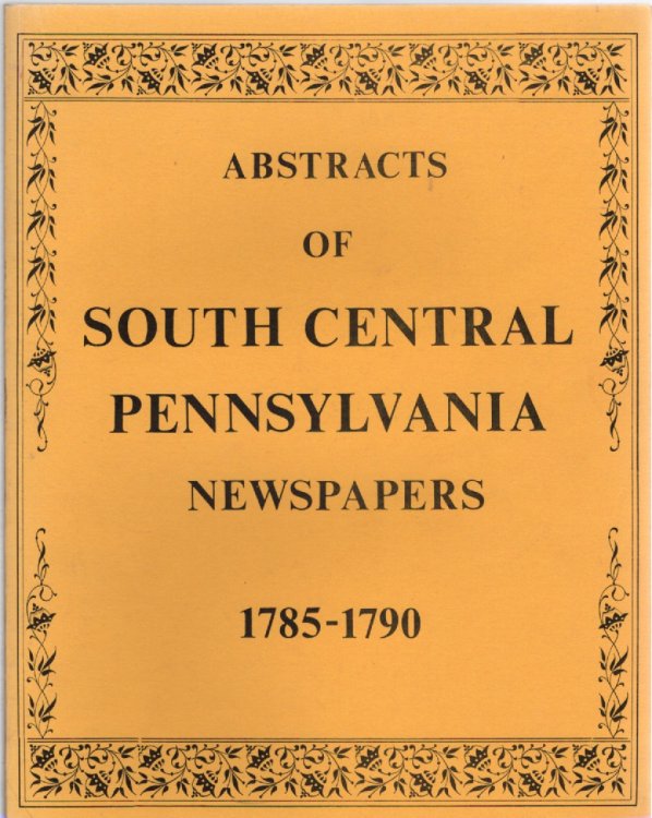 Abstracts of South Central Pennsylvania Newspapers 1785-1790