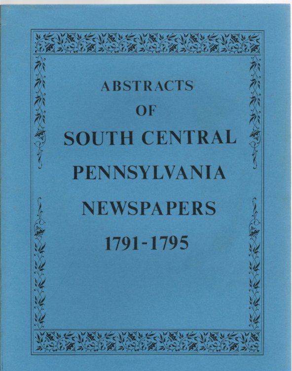 Abstracts of South Central Pennsylvania Newspapers 1791-1795