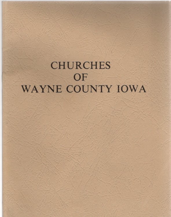 Churches of Wayne County, Iowa Part 1, Churches of Today; Part 2, Churches of Yesterday