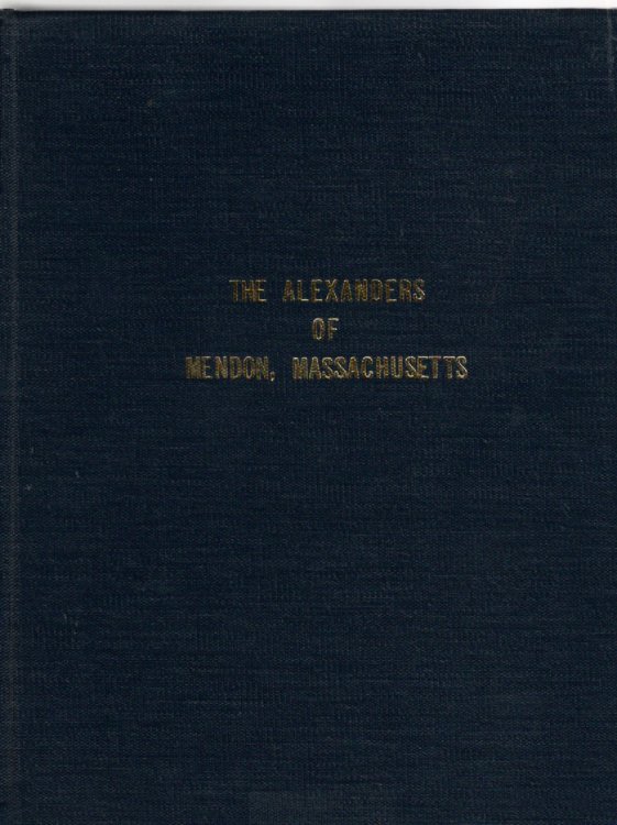 The Alexanders of Mendon Massachusetts (A genealogy updated-not completed)
