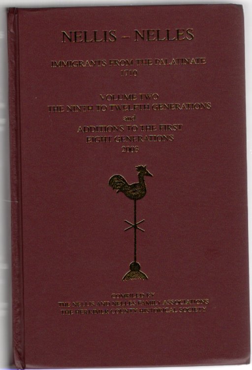 Nellis-Nelles Immigrants from the Palatinate 1710 Volume Two Additions, Corrections and Four More Generations