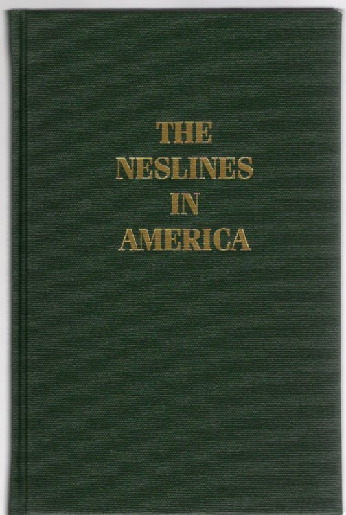 The Neslines in America Descendants of John Baptist Nesline and Katherine (Frank) Nesline