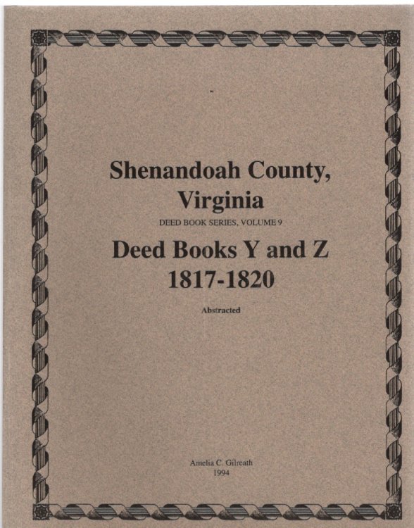 Shenandoah County, Virginia Deed Book Series, Volume 9 Deed Books Y and Z 1817-1820
