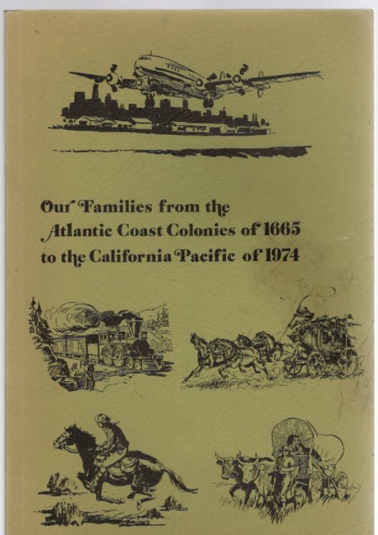 Our Families from the Atlantic Coast Colonies of 1665 to the California Pacific of 1974
