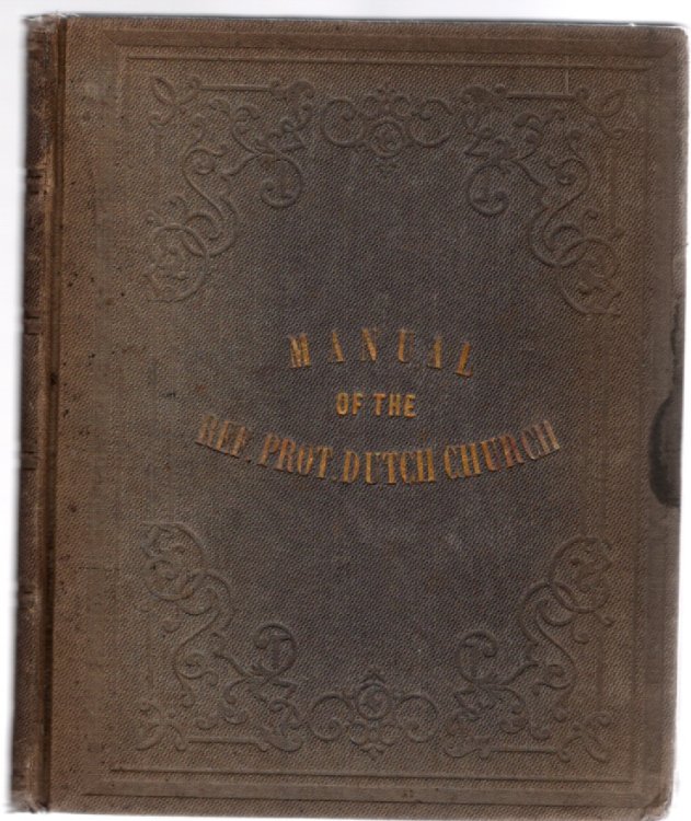 A Manual of the Reformed Protestant Dutch Church in North America