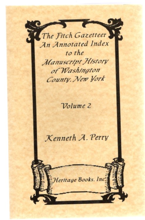 The Fitch Gazetteer An Annotated Index to the Manuscript History of Washington County, New York Volume 2