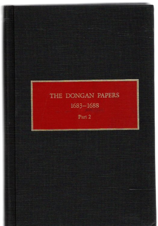 The Dongan Papers 1683-1688 Part 2 Files of the Provincial Secretary of New York During the Administration of Governor Thomas Dongan