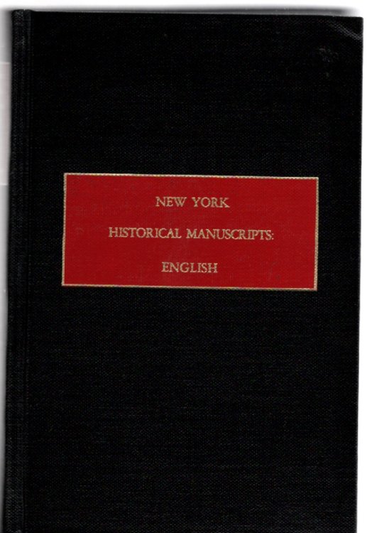 New York Historical Manuscripts: English Books of General Entries of the Colony of New York, 1664-1673 Orders, Warrants, Letters, Commissions, Passes and Licenses Issued by Governors Richard Nicolls and Francis Lovelace