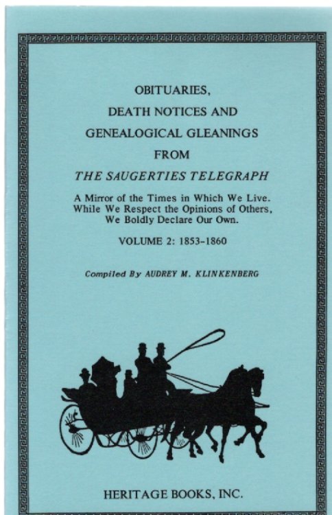 Obituaries, Death Notices and Genealogical Gleanings from The Saugerties Telegraph Volume 2: 1853-1860
