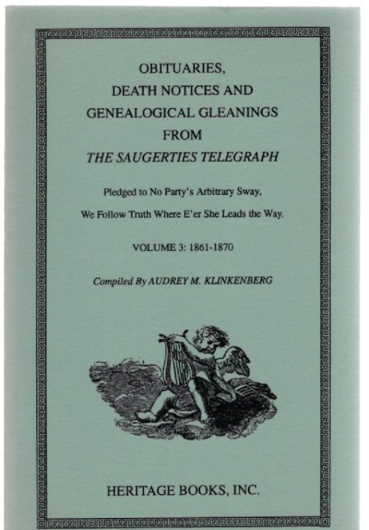 Obituaries, Death Notices and Genealogical Gleanings from The Saugerties Telegraph Volume 3: 1861-1870