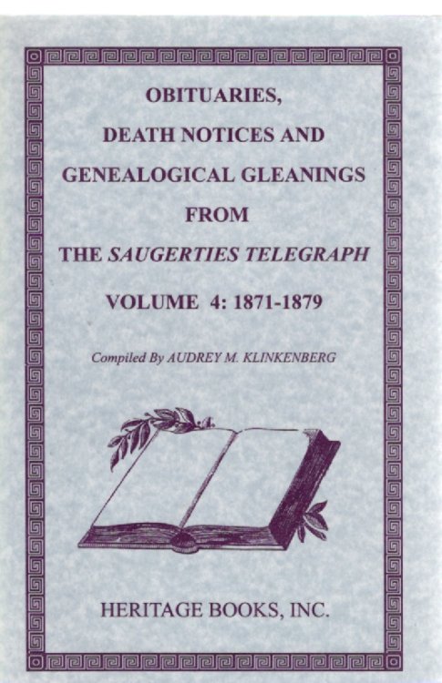 Obituaries, Death Notices and Genealogical Gleanings from The Saugerties Telegraph Volume 4: 1871-1879
