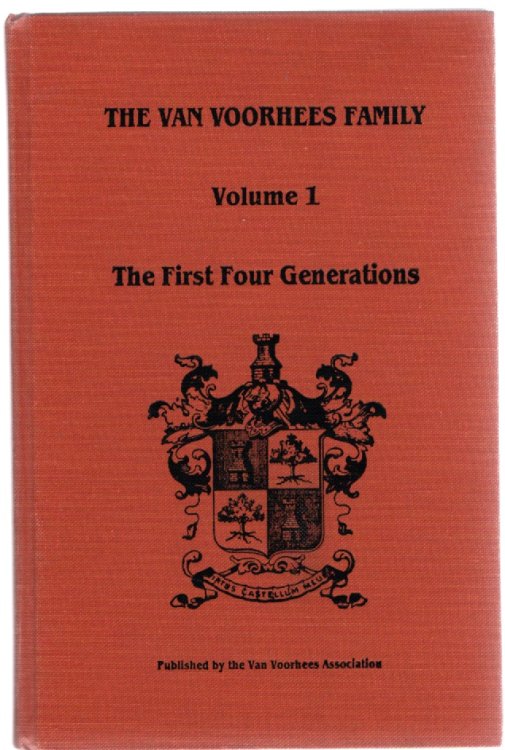 The Van Voorhees Family Volume I The First Four Generations