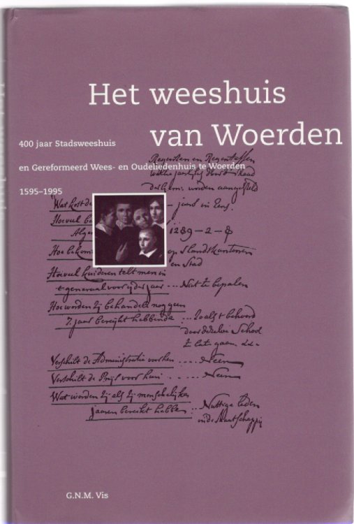 Het weeshuis van Woerden 400 jaar Stadsweeshuis en Gereformeerd Wees- en Oudeliedenhuis te Woerden 1595-1995 (The Orphanage of Woerden 400 Years)
