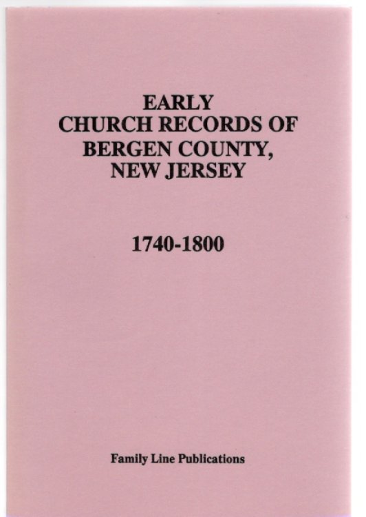 Early Church Records of Bergen County, New Jersey 1740-1800
