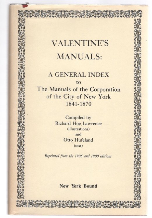 Valentine's Manuals: A General Index to The Manuals of the Corporation of the City of New York 1841-1870