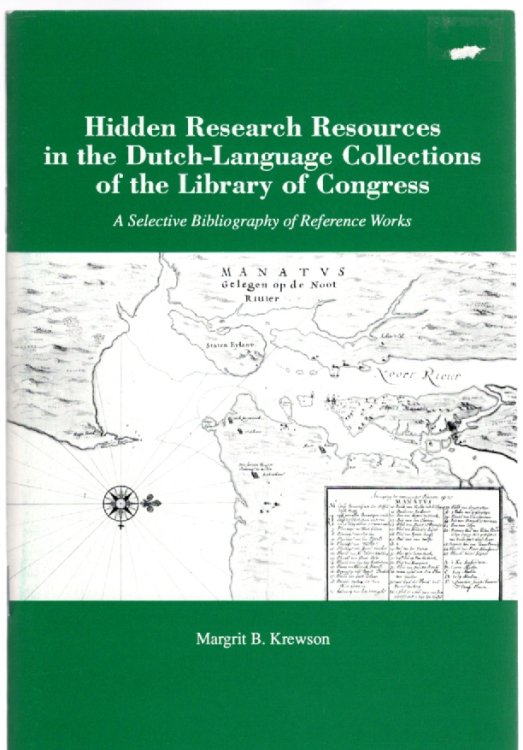 Hidden Research Resources in the Dutch-Language Collections of the Library of Congress A Selective Bibliography of Reference Works Verborgen Onderzoeks-Bronnen in de Nederlandstalige Collectie van de Library of Congress
