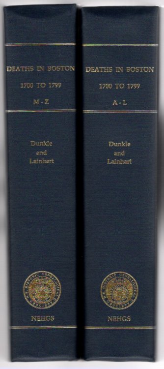 Deaths in Boston 1700 to 1799 A-L; Deaths in Boston 1700 to 1799 M-Z (two volumes)