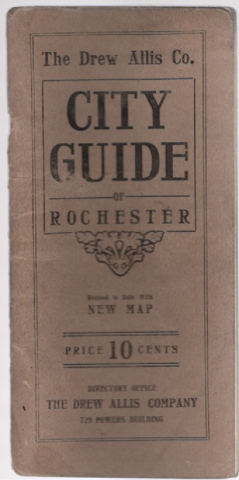 The Drew Allis Co. City Guide and Street Directory of Rochester A Complete Guide to the Streets, Avenues, Churches, Theatres, Clubs, Libraries. Schools, Places of Interest, Public Buildings, Etc.