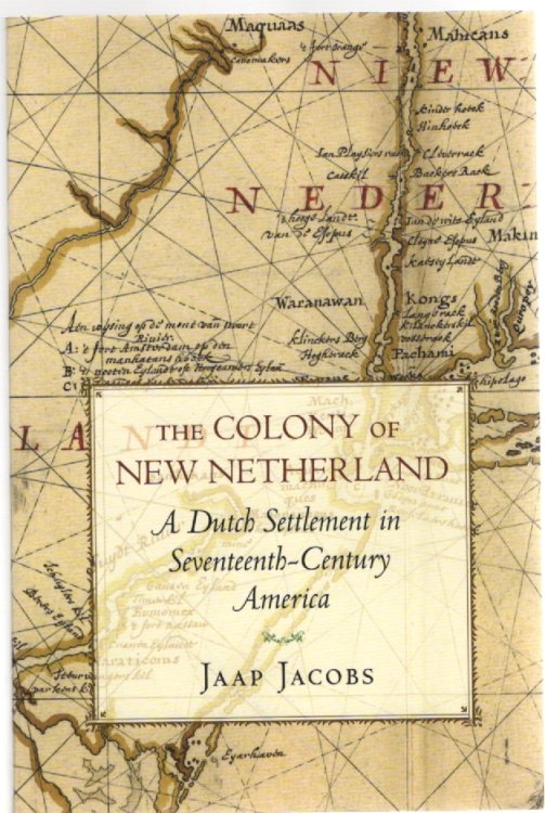 The Colony of New Netherland A Dutch Settlement in Seventeenth-Century America