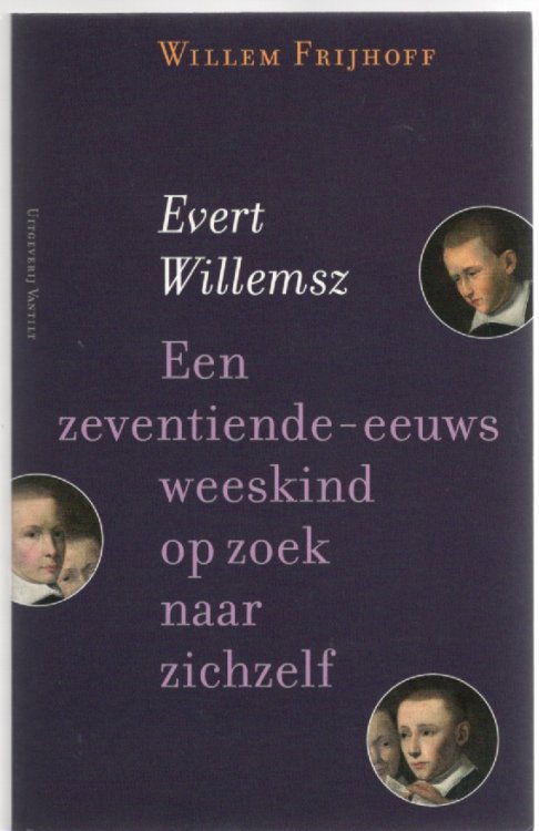 Evert Willemsz Een zeventiende-eeuws weeskind op zoek naar zichzelf