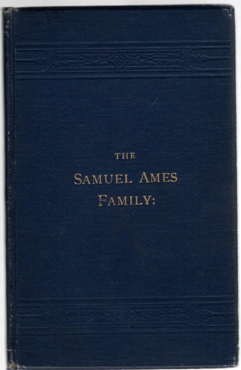 The Samuel Ames Family: A Genealogical Memoir of the Descendants of Samuel Ames, of Canterbury, N. H. Six Generations: 1723-1891