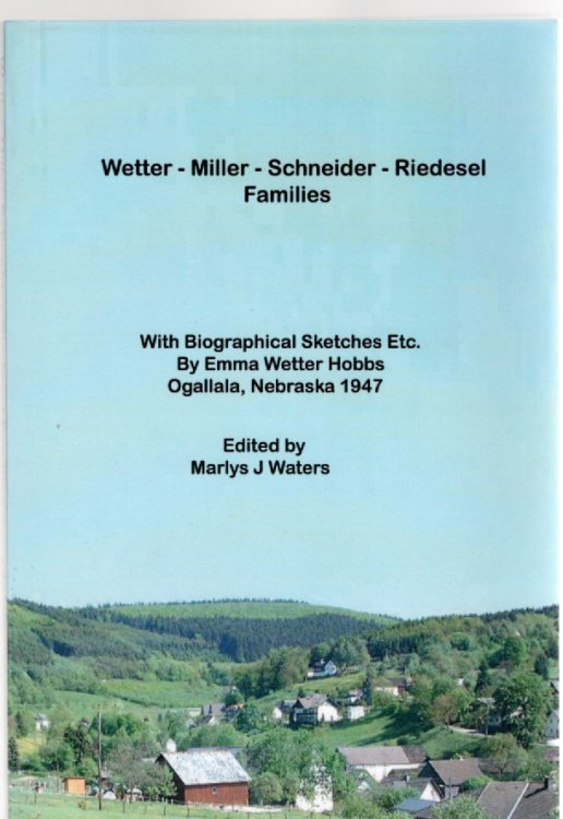 Wetter-Miller-Schneider-Riedesel Families History of the Wetter-Miller-Schneider-Riedesel Families in Europe and America With Biographical Sketches Etc.