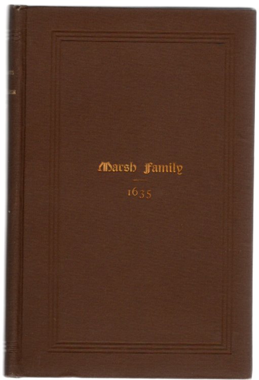 Genealogy of the Family of George Marsh Who came from England in 1635 and Settled in Hingham, Mass.