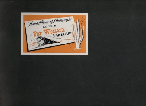 Trains Album of Photographs Book Two Far Western Railroads