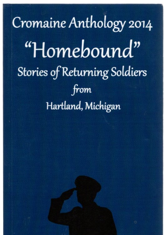 Cromaine Anthology 2014 Homebound Stories of Returning Soldiers from Hartland, Michigan