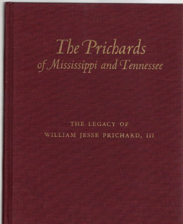 The Prichards of Mississippi and Tennessee The Legacy of William Jesse Prichard III