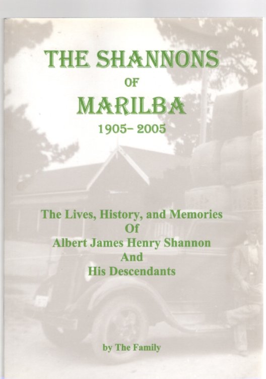 The Shannons of Marilba 1905-2005 The Lives, History, and Memories of Albert James Henry Shannon and His Descendants