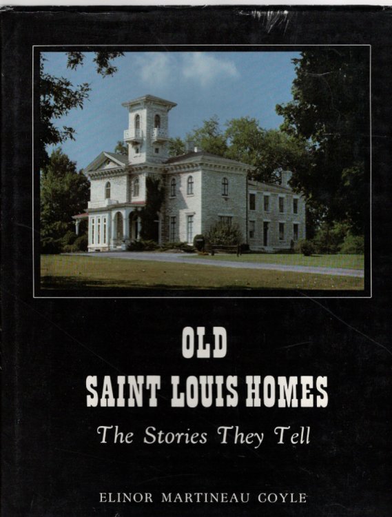 Old Saint Louis Homes 1764-1865 The Stories They Tell