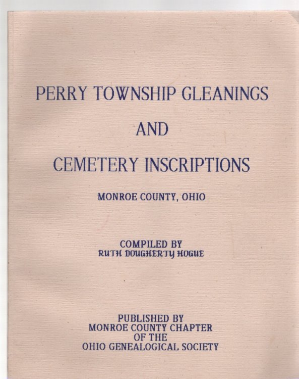 Perry Township Gleanings and Cemetery Inscriptions Monroe County, Ohio