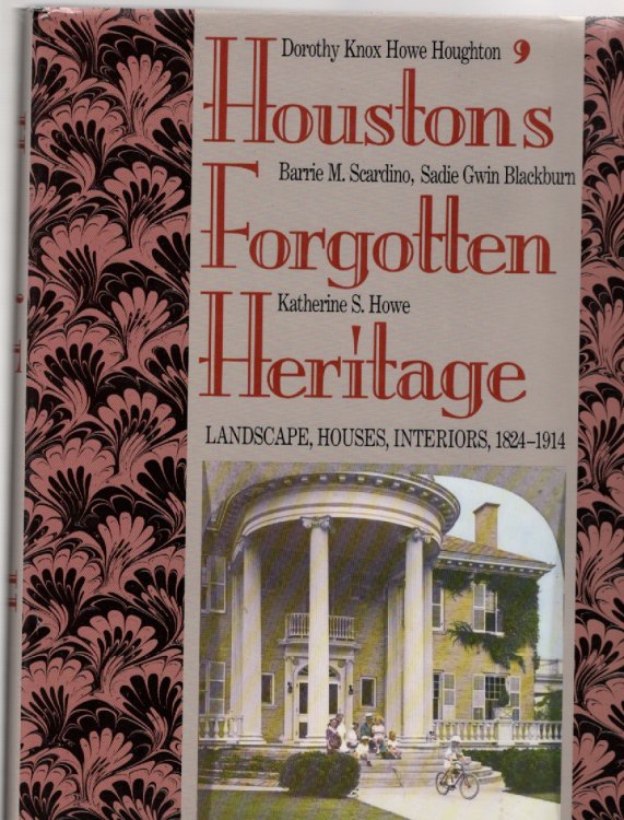 Houston's Forgotten Heritage Landscape, Houses, Interiors, 1824-1914