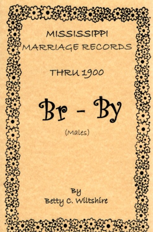 Mississippi Marriage Records Thru 1900 Br-By (Males)