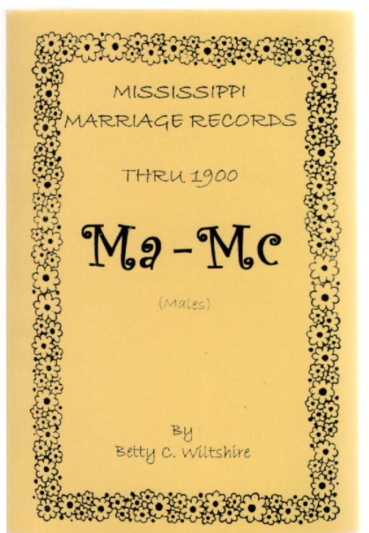 Mississippi Marriage Records Thru 1900 Ma-Mc (Males)