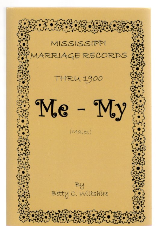 Mississippi Marriage Records Thru 1900 Me-My (Males)