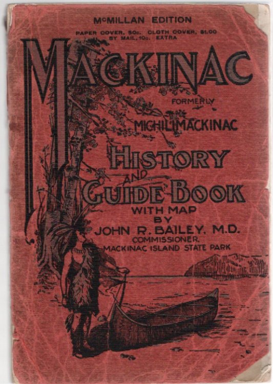 Mackinac, Formerly Michilimackinac A History and Guide Book With Map
