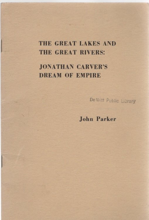 The Great Lakes and the Great Rivers: Jonathan Carver's Dream of Empire