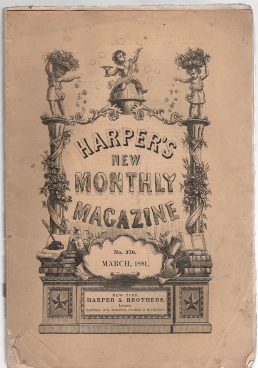 Harper's New Monthly Magazine No. CCCLXX March 1881 Vol. LXII No. 370