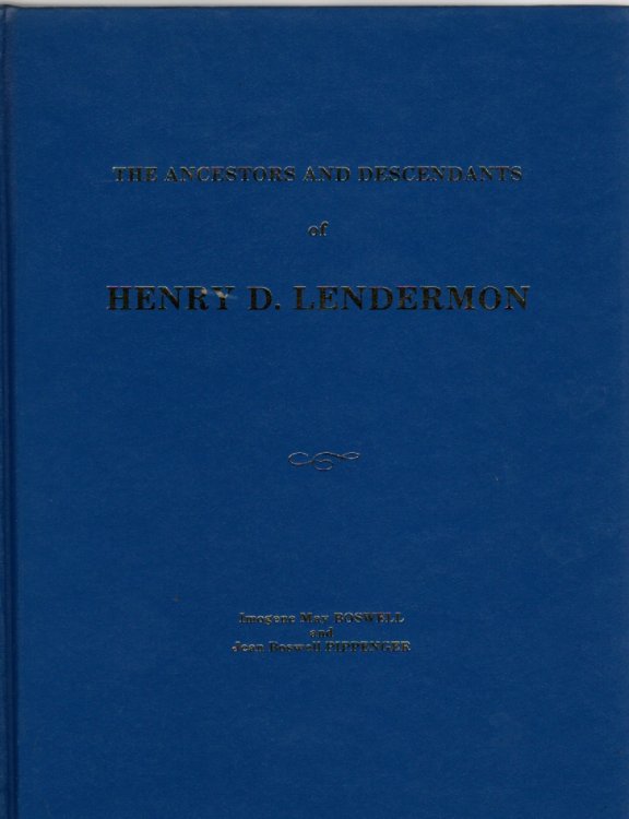 The Ancestors and Descendants of Henry D. Lendermon