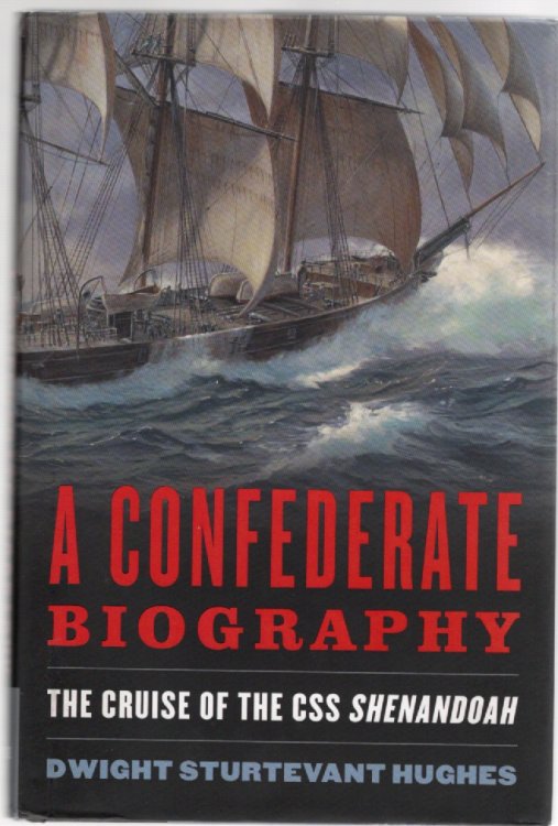 A Confederate Biography The Cruise of the CSS Shenandoah