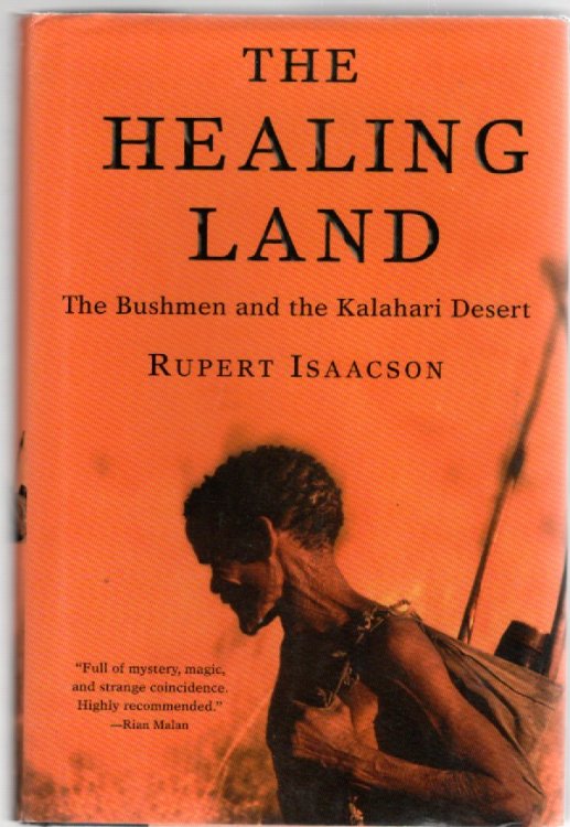 The Healing Land The Bushmen and the Kalahari Desert