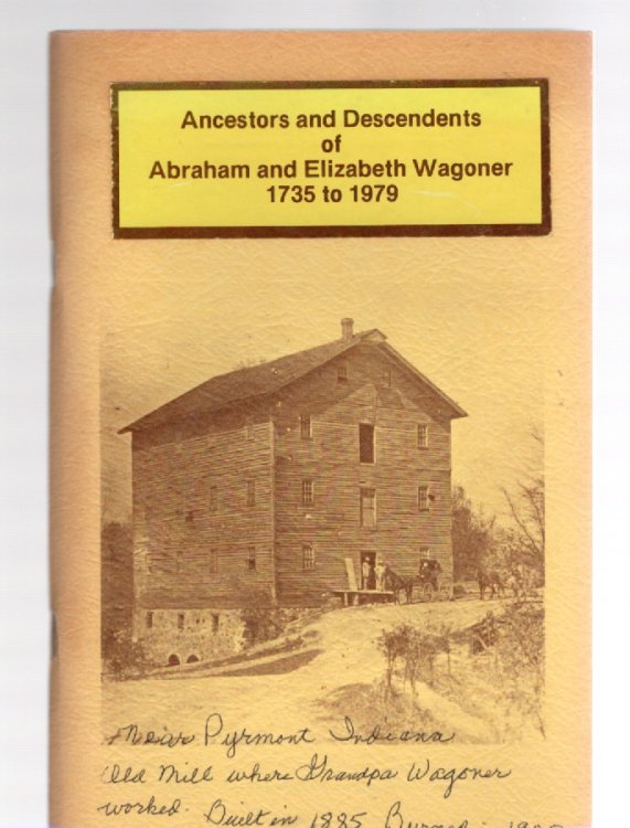 Ancestors and Descendents of Abraham and Elizabeth Wagoner 1735 to 1979