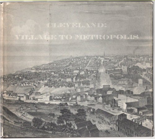 Cleveland: Village to Metropolis A Case Study of Problems of Urban Development in Nineteenth-Century America
