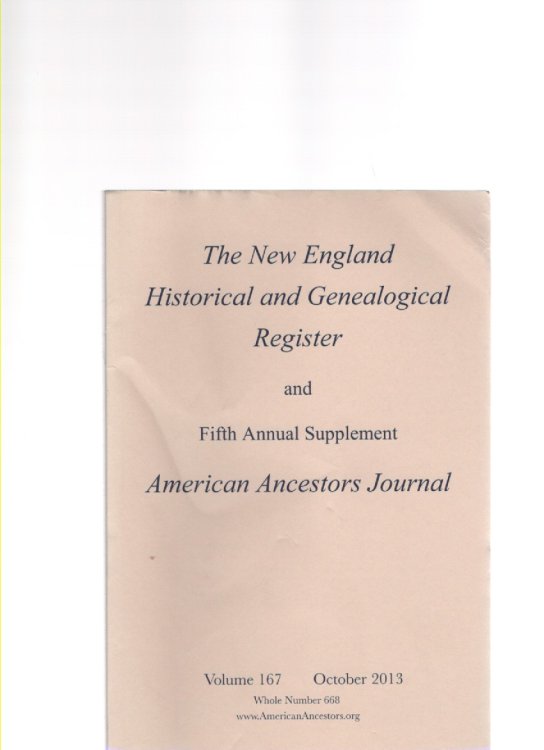 The New England Historical and Genealogical Register and Fifth Annual Supplement American Ancestors Journal Volume 167 October 2013 Whole Number 668