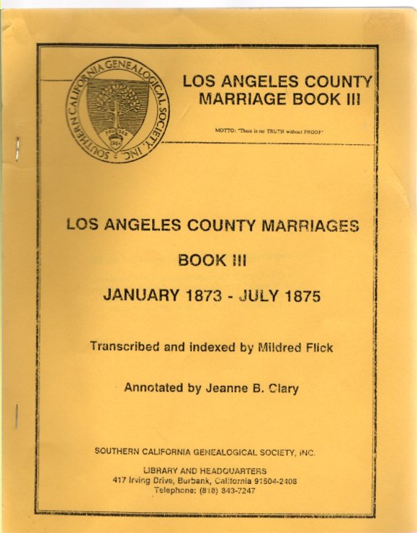 Los Angeles County Marriages Book III January 1873-July 1875 (Los Angeles County Marriages Book 3)