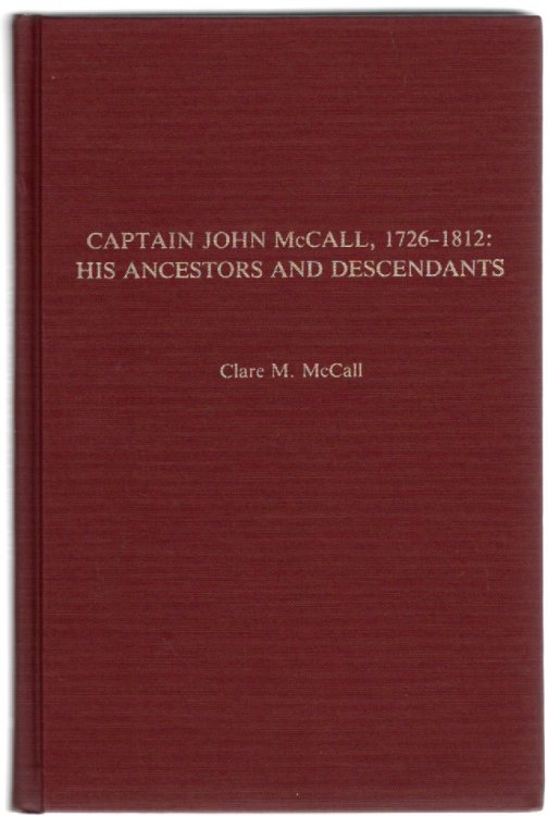 Captain John McCall, 1726-1812: His Ancestors and Descendants