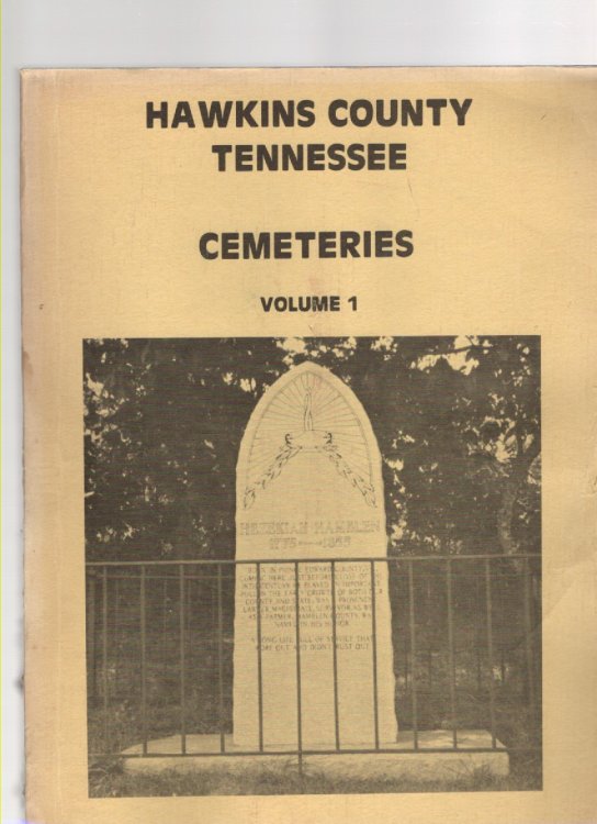 Cemeteries of Hawkins County, Tennessee Volume 1 Civil Districts 1, 2, & 8